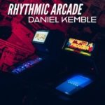 Rhythmic arcade album, daniel kemble, music, beats, instrumentals, dance, edm, hip hop, rap